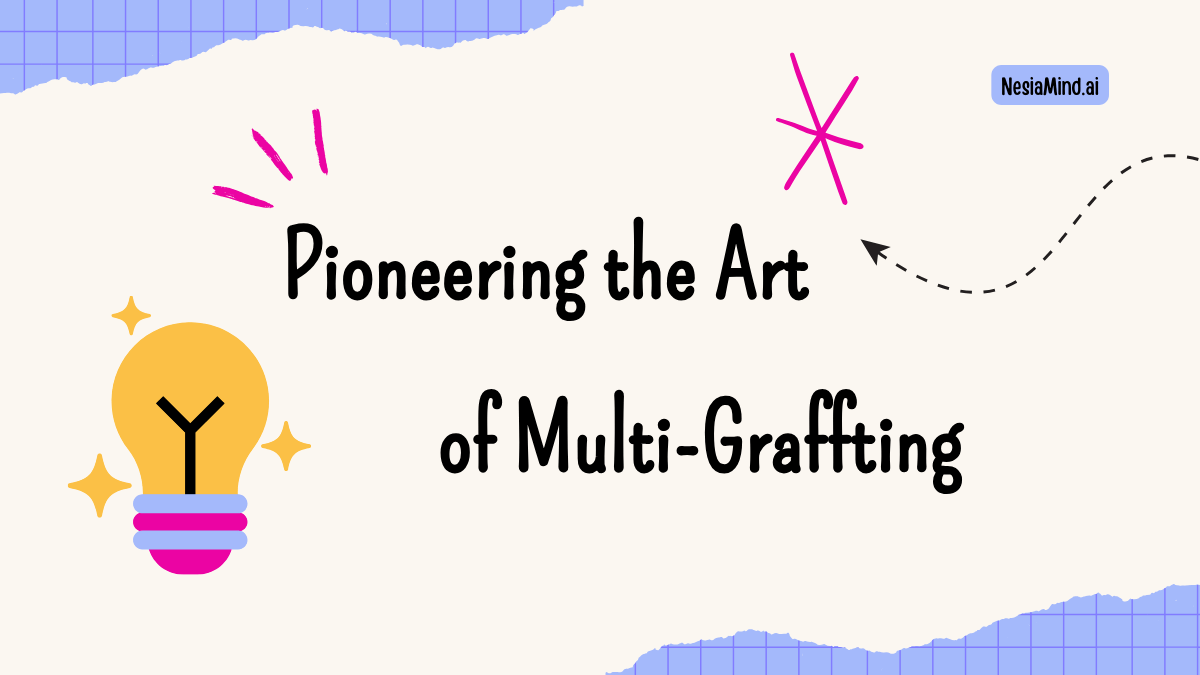Pioneering the Art of Multi-Grafting