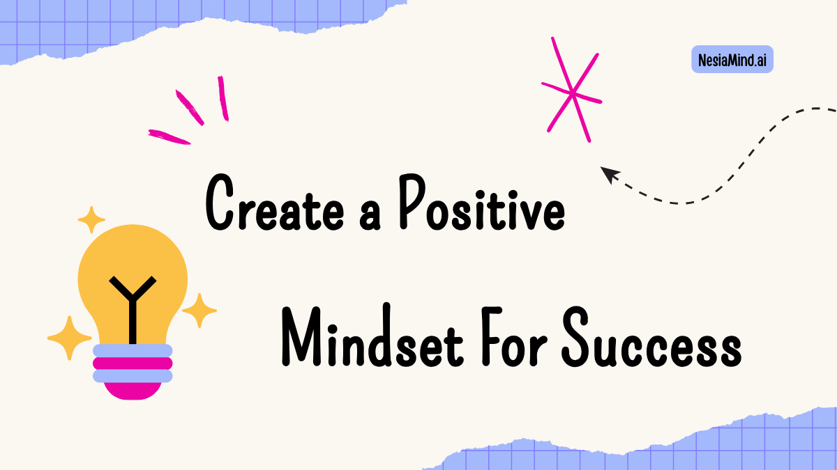 How to Create a Positive Mindset for Success